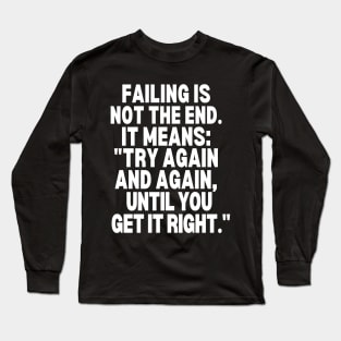 Try again and again, until you get it right. Long Sleeve T-Shirt